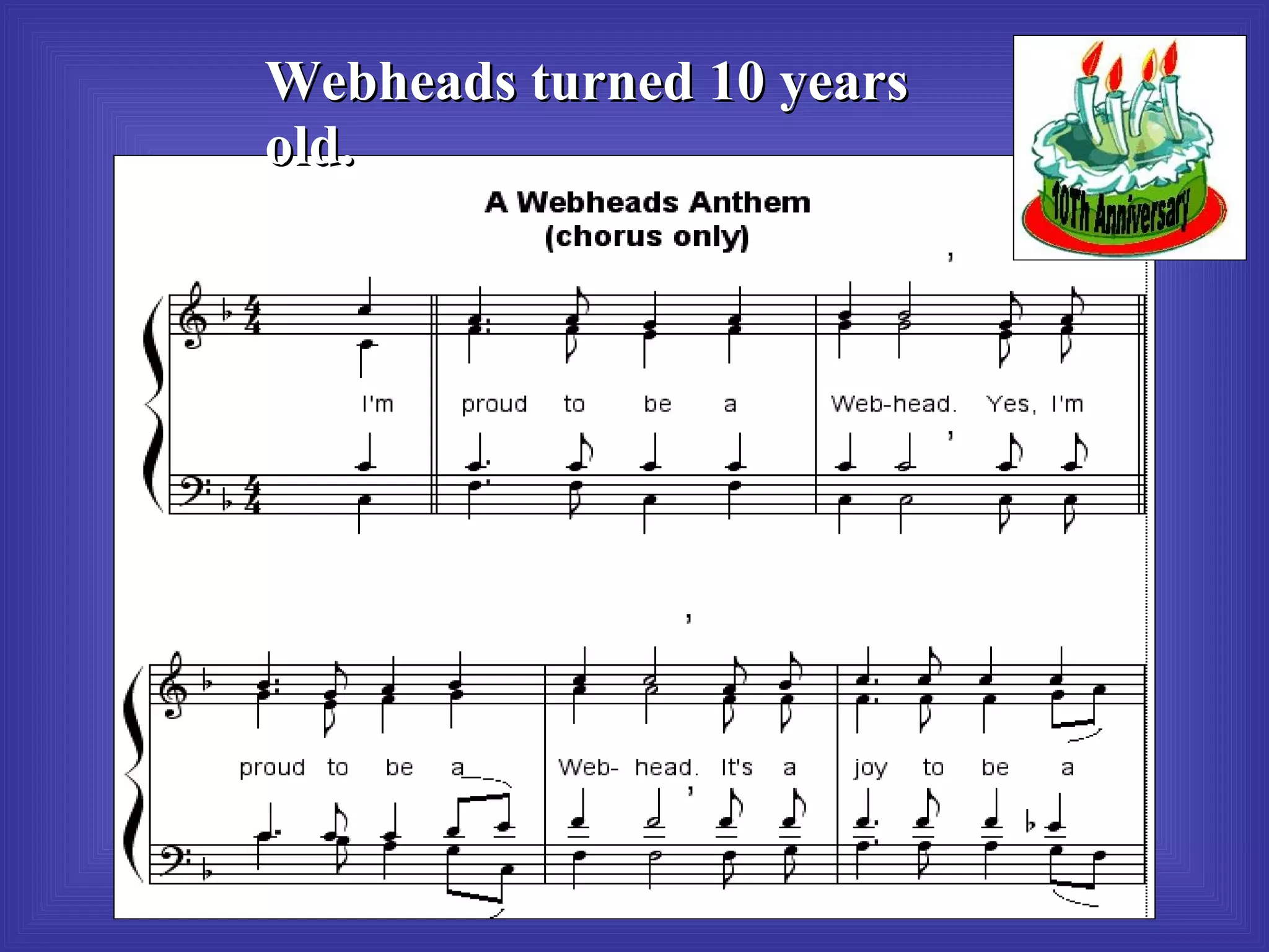 Webheads turned 10 years old. 