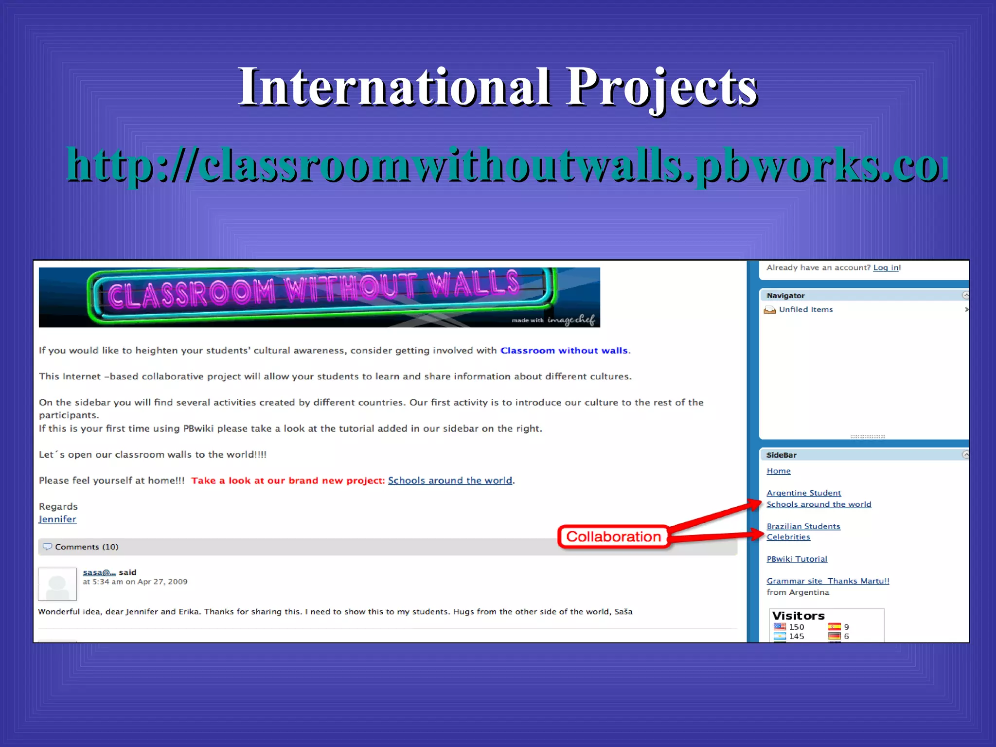 International Projects http://classroomwithoutwalls.pbworks.com/ 
