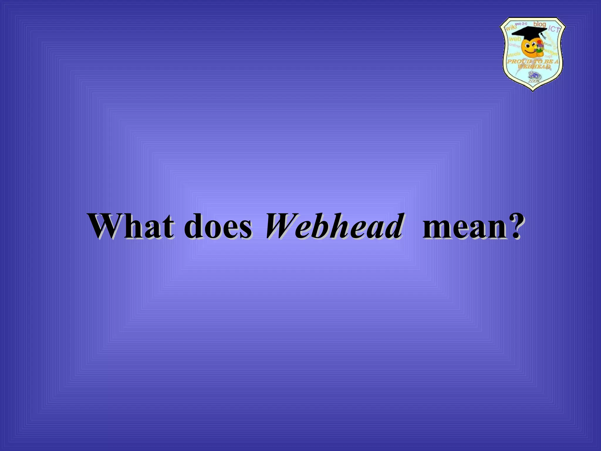 What does  Webhead   mean? 
