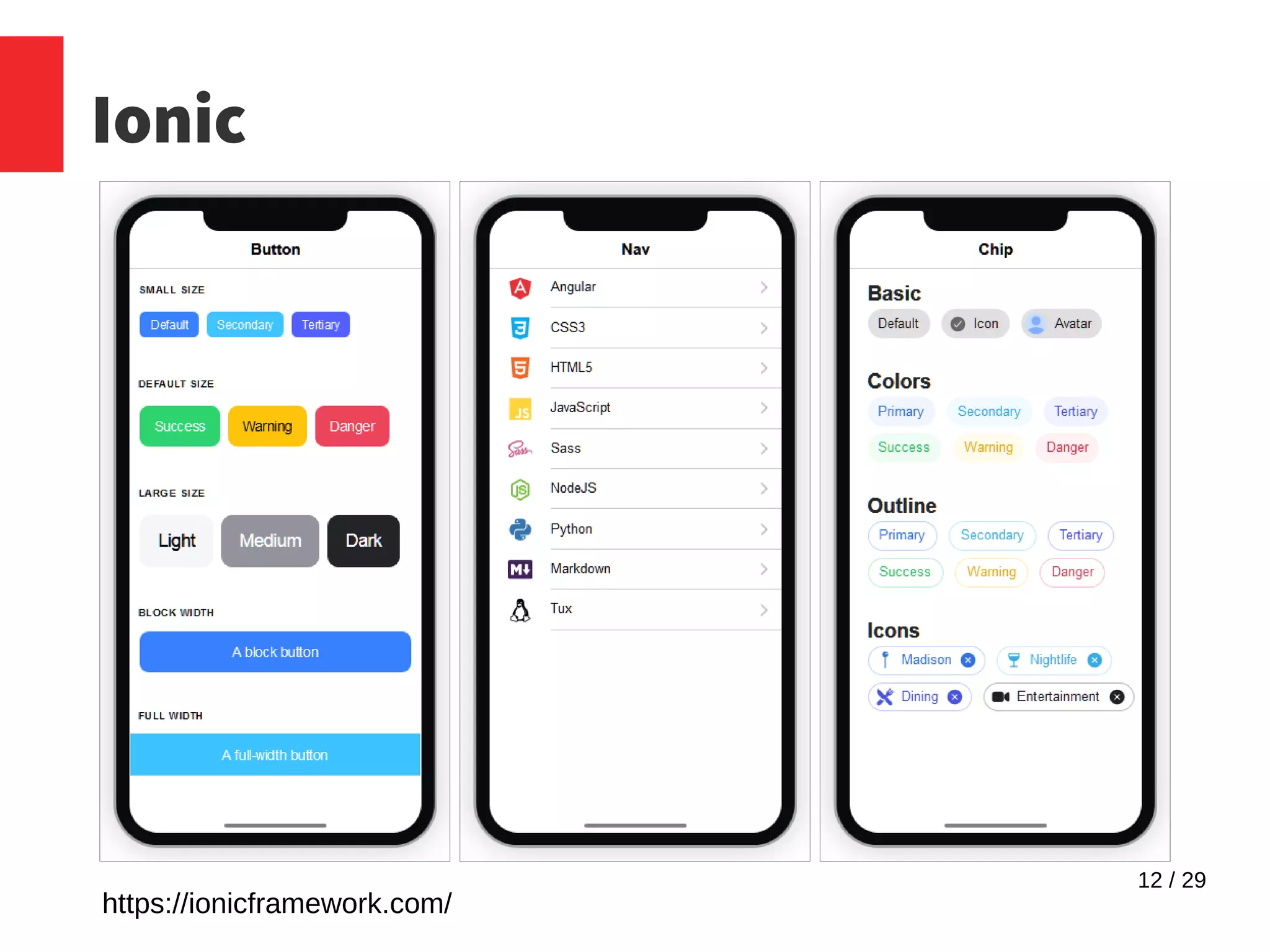 12 / 29
Ionic
https://ionicframework.com/
 