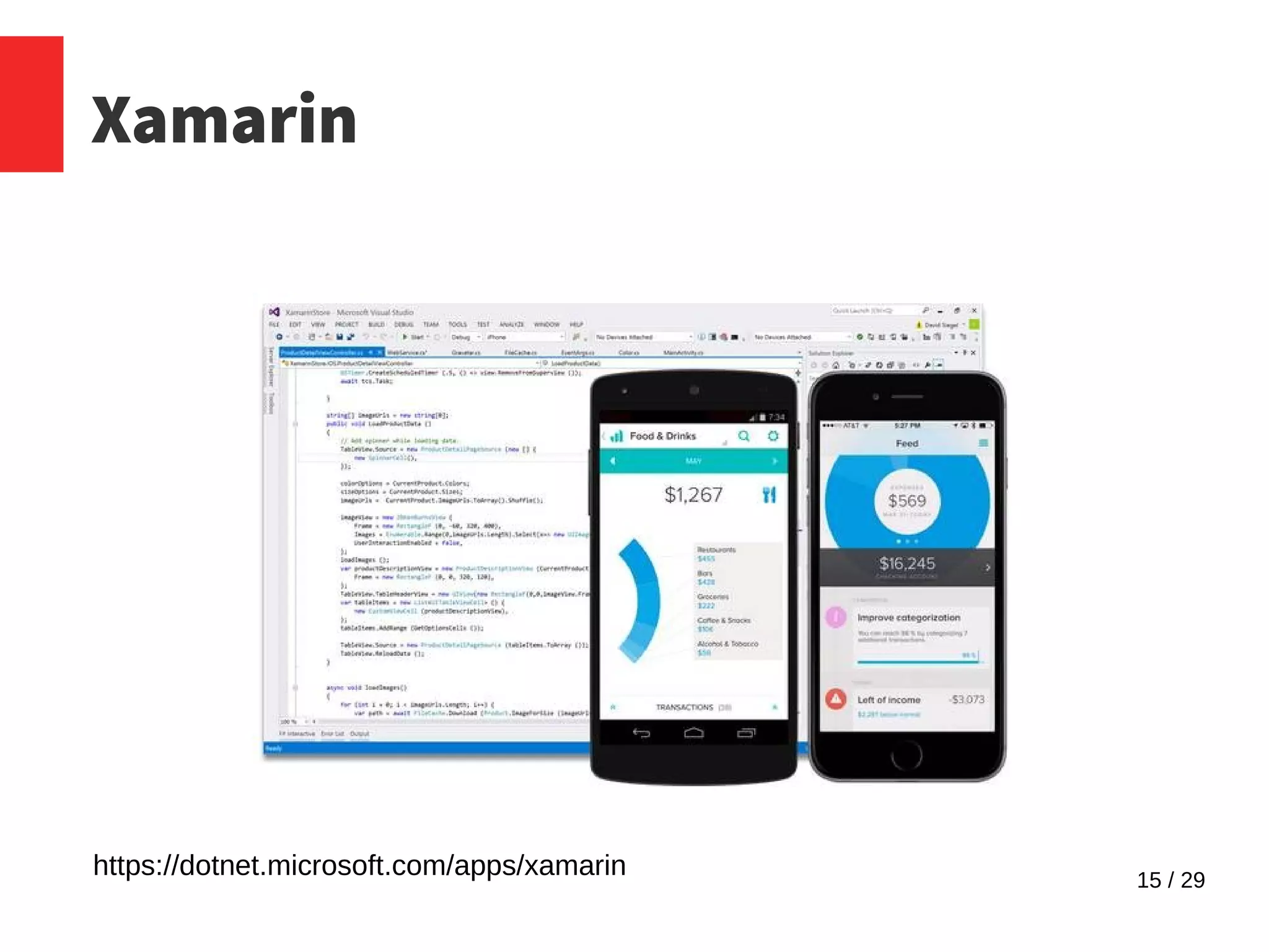 15 / 29
Xamarin
https://dotnet.microsoft.com/apps/xamarin
 
