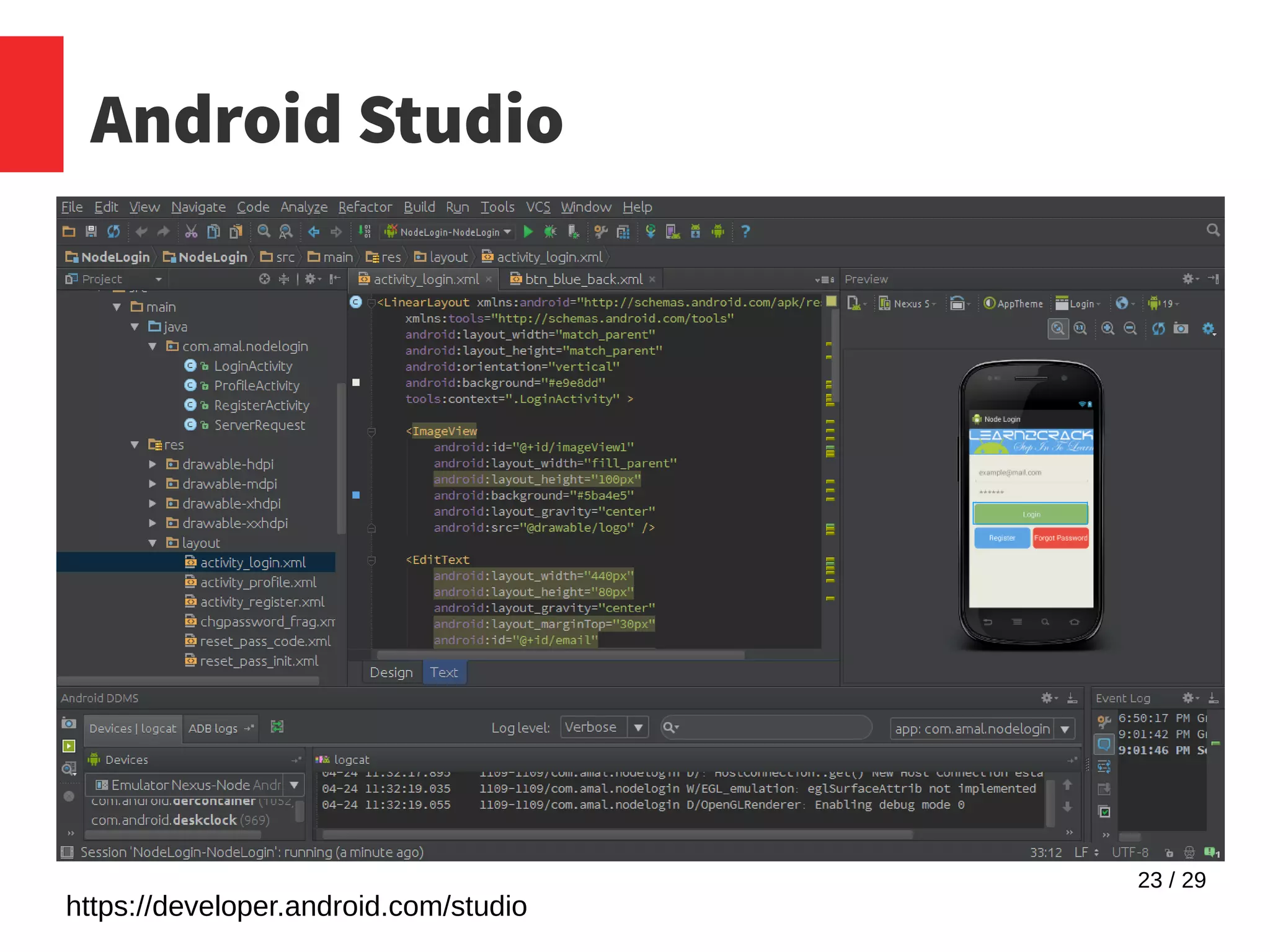 23 / 29
Android Studio
https://developer.android.com/studio
 