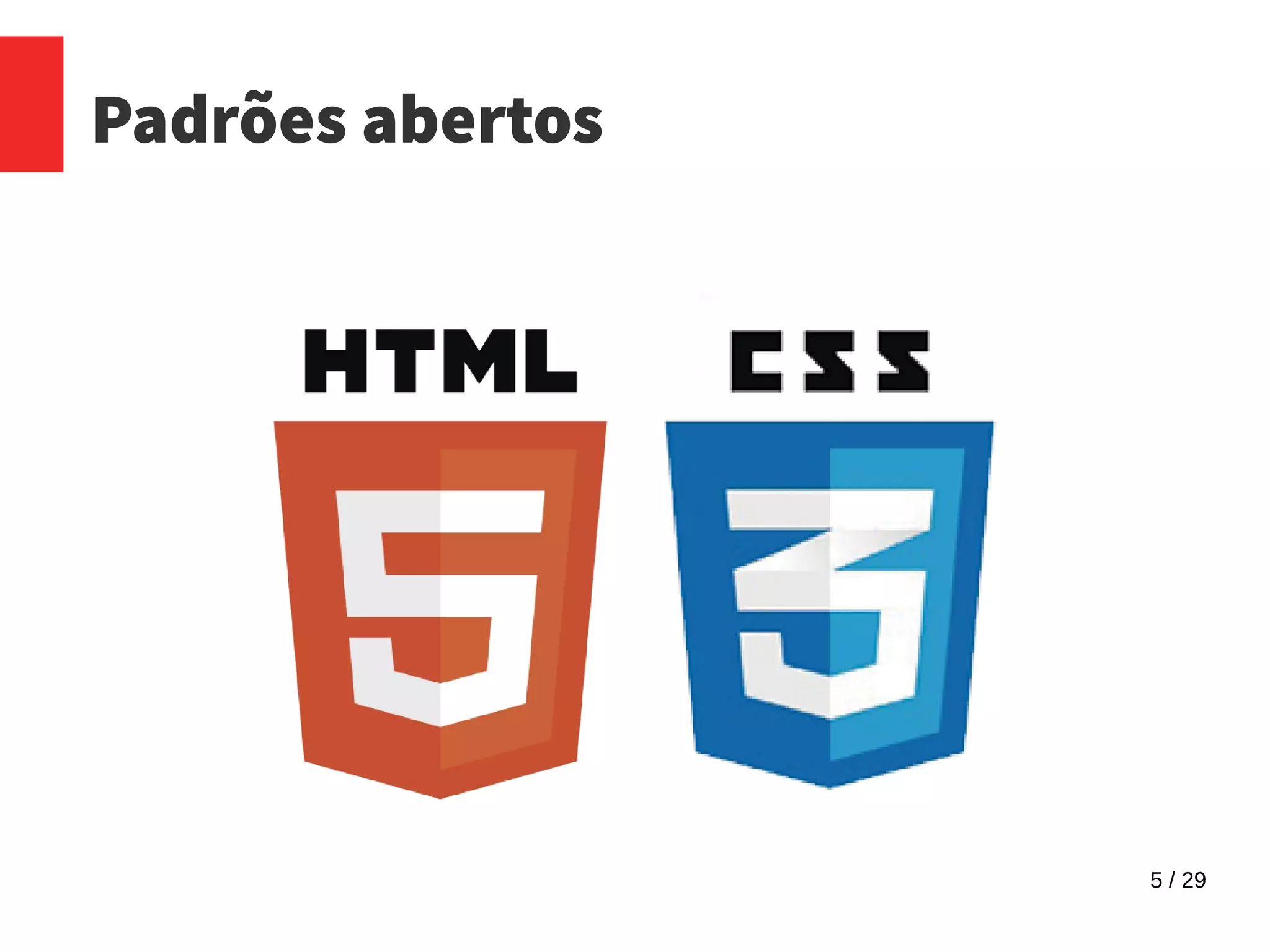 5 / 29
Padrões abertos
 