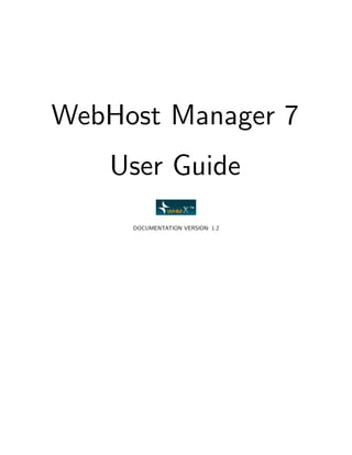 WebHost Manager 7
   User Guide
     DOCUMENTATION VERSION: 1.2
 