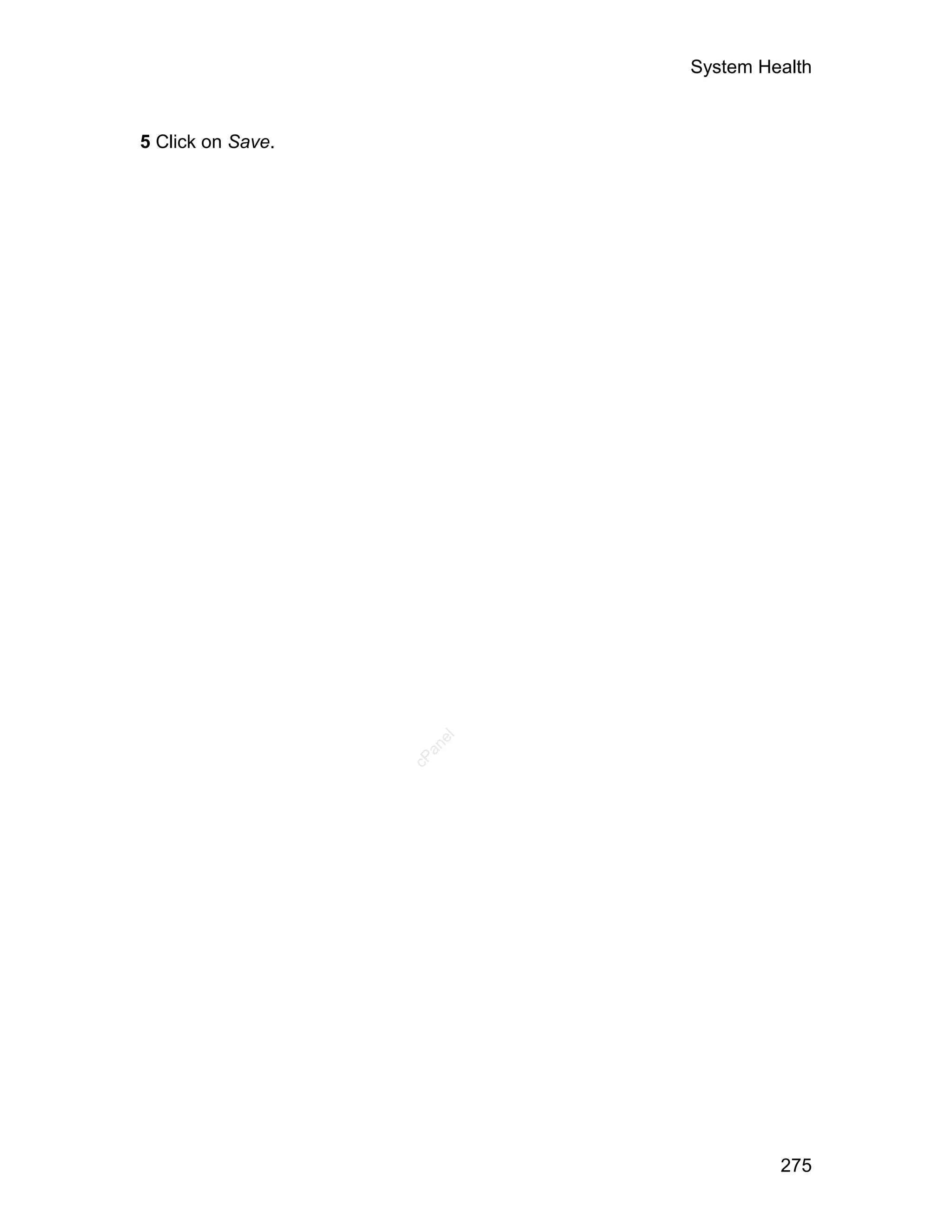 System Health



5 Click on Save.




                      el
                     an
                   cP




                                    275
 