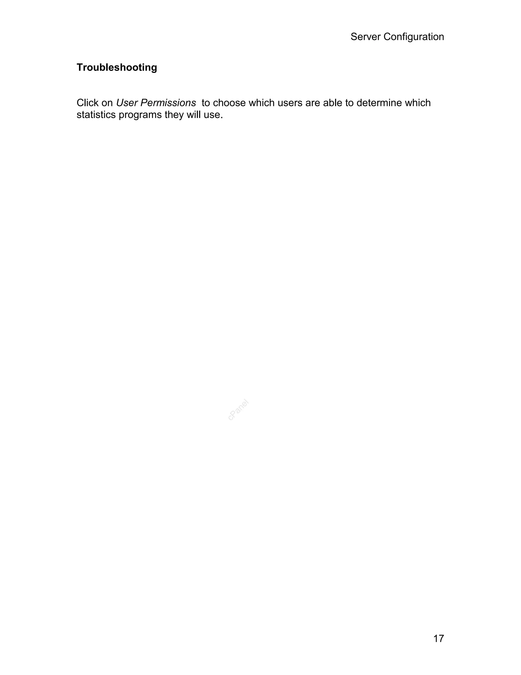 Server Configuration

Troubleshooting


Click on User Permissions to choose which users are able to determine which
statistics programs they will use.




                                  el
                                 an
                               cP




                                                                              17
 