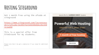 Hosting Siteground
Get 1 month Free using the afcode at
siteground
https://www.siteground.com/laurencesv
ekis?afcode=5e30574a7e6658b88dc36c550
2c1ed40
This is a special offer from
SiteGround for my students.
Please note that I do get a commission if you renew for additional
months.
 
