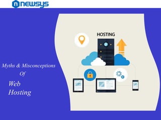 Myths & Misconceptions
Of
Web
Hosting
 