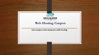 Web Hosting Coupon
Get coupon code and grow with hosting
 