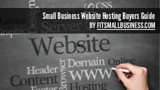 by FitSmallBusiness.com
Small Business Website Hosting Buyers Guide
Text
 