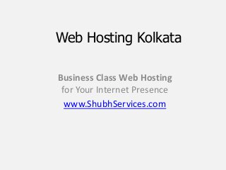 Web Hosting Kolkata

Business Class Web Hosting
 for Your Internet Presence
  www.ShubhServices.com
 