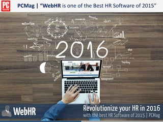 PCMag | “WebHR is one of the Best HR Software of 2015”
 