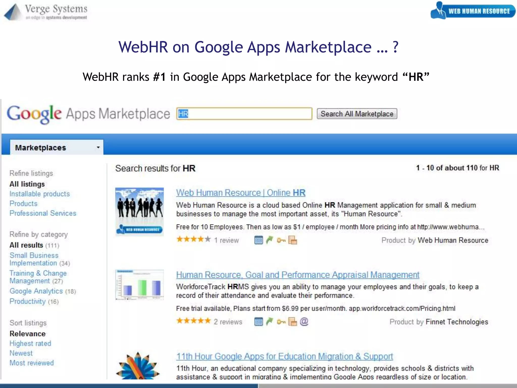 WebHR on Google Apps Marketplace … ?
WebHR ranks #1 in Google Apps Marketplace for the keyword “HR”
 