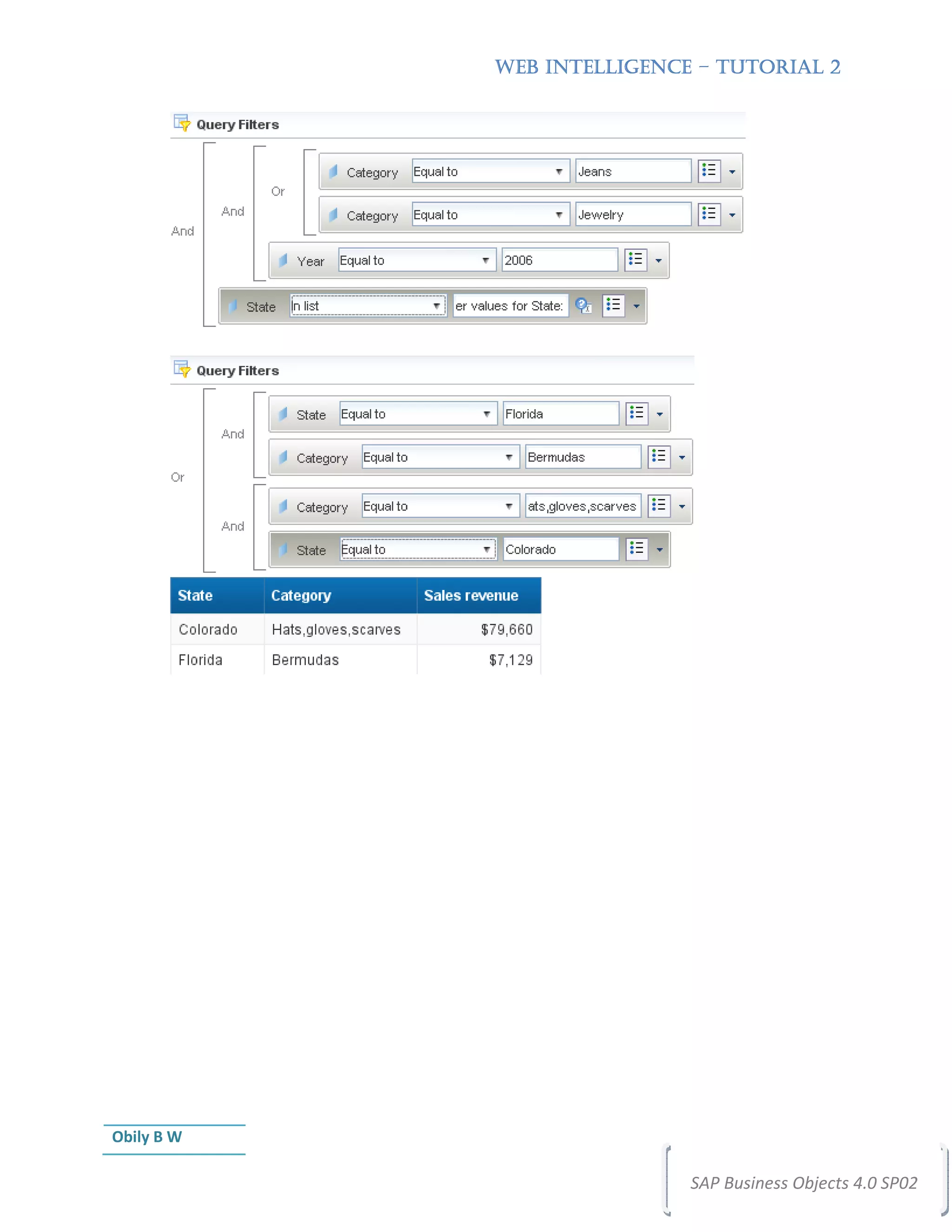 WEB INTELLIGENCE – TUTORIAL 2




Obily B W

                            SAP Business Objects 4.0 SP02
 