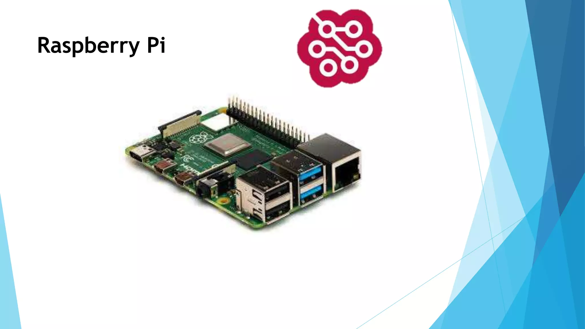 Raspberry Pi
 