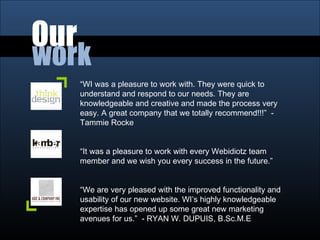 Our work “ WI was a pleasure to work with. They were quick to understand and respond to our needs. They are knowledgeable ...