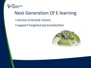 Next Generation Of E-learning service-oriented visions support targeted personalization  