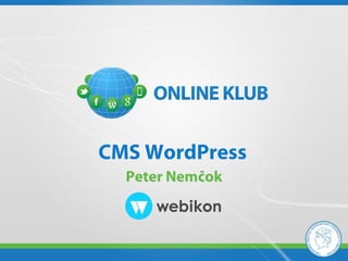 CMS WordPress
  Peter Nemčok
 