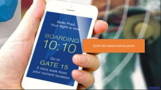 İÇERİK HER ZAMAN BİZİ BULACAK!
 