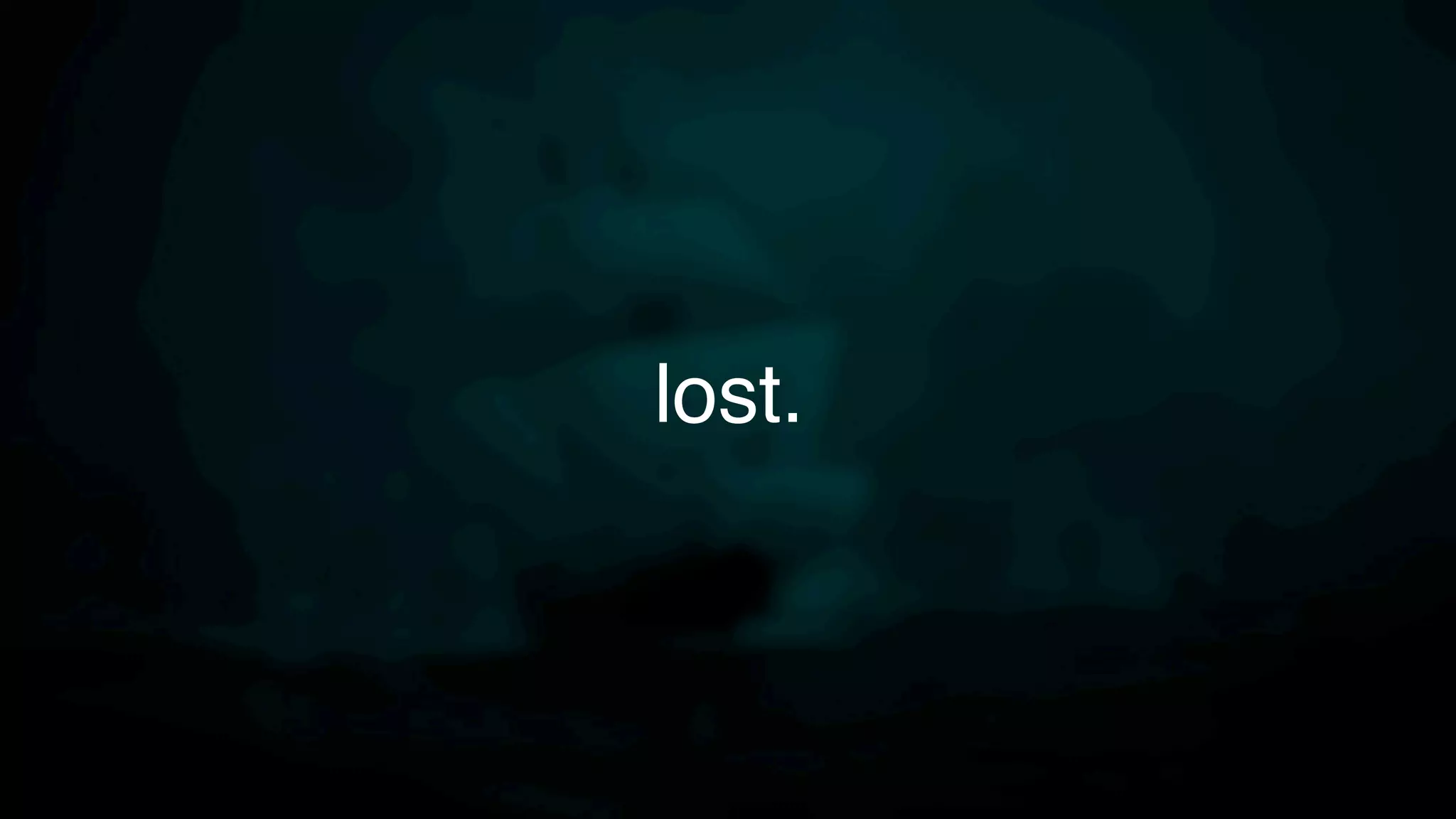 lost.
 