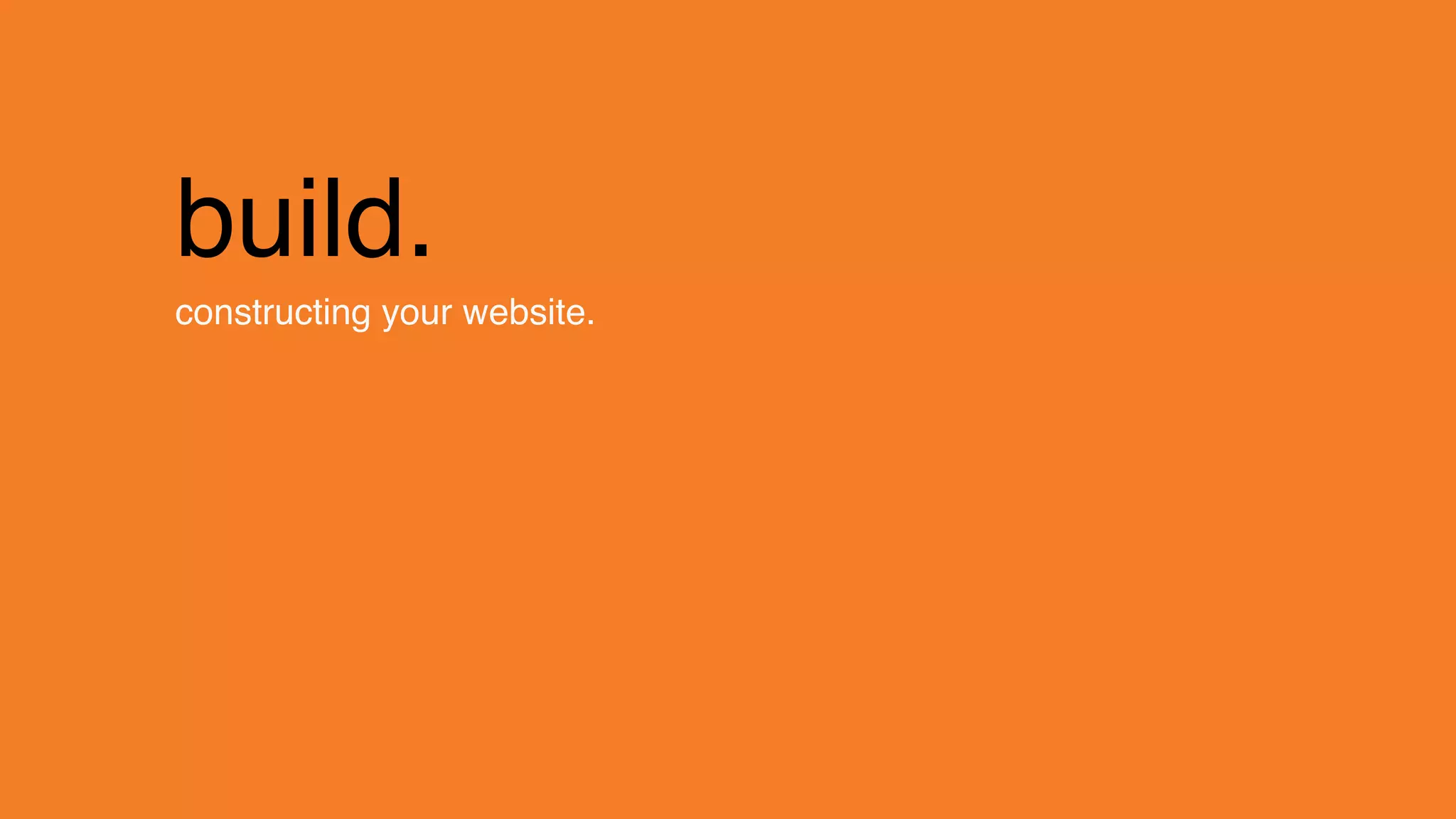change.
build.
constructing your website.
 