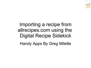Importing a recipe from allrecipes.com using the  Digital Recipe Sidekick Handy Apps By Greg Milette 