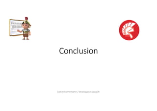 Conclusion
(c) Patrick Prémartin / developpeur-pascal.fr
 