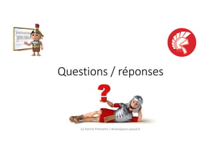 Questions / réponses
(c) Patrick Prémartin / developpeur-pascal.fr
 