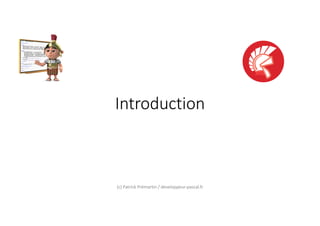 Introduction
(c) Patrick Prémartin / developpeur-pascal.fr
 