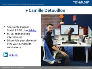 + Camille Detouillon
 Spécialiste Inbound -
Social & SEO chez Adviso
 M. Sc. en marketing
international
 Disponible pou...