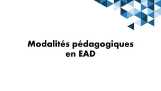 Modalités pédagogiques
en EAD
 