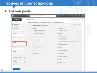 16 
Trouvez et connectez-vous 
C. Par leur poste 
 