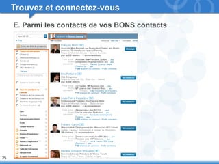 25 
Trouvez et connectez-vous 
E. Parmi les contacts de vos BONS contacts 
 