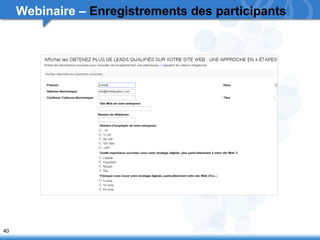 40 
Webinaire – Enregistrements des participants 
 