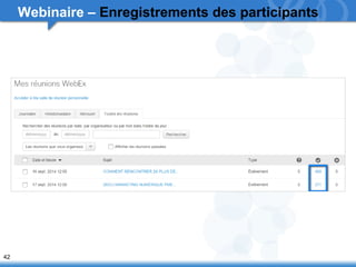 42 
Webinaire – Enregistrements des participants 
 
