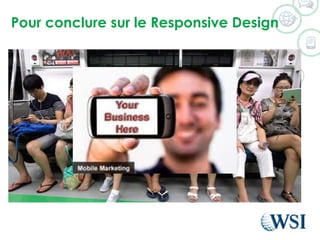 Pour conclure sur le Responsive Design
 