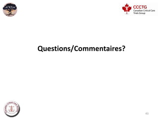 Questions/Commentaires?




                          43
 