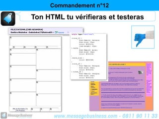 Commandement n°12

Ton HTML tu vérifieras et testeras
 