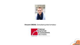 Vincent CIBOIS, Consultant-juriste formateur
 