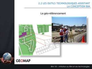(GLOBALE)

1.5 LA RÉCEPTION DU B.I.M. DANS L’INDUSTRIE
Les objectifs faits par les donneurs d’ouvrage

UK.gov to be fully BIM-enabled 'by 2016'
(le ministre des Affaires de la Grande-Bretagne)

Une mobilisation des donneurs d’ouvrages publics de
l’industrie de la construction a fait comme objectif que le B.I.M.
fera partie des appels d’offres.

BIM 101 : Initiation au BIM et ses technologies

 