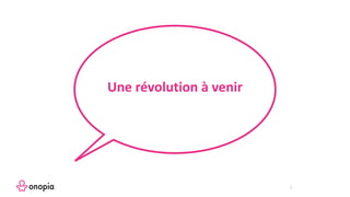 2
Une révolution à venir
 