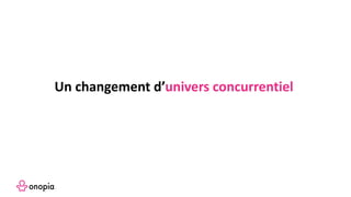 Un changement d’univers concurrentiel
 
