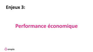 Performance économique
Enjeux 3:
 