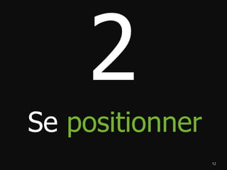 12
Comment
voulez-vous
être perçu par
vos clients?
 