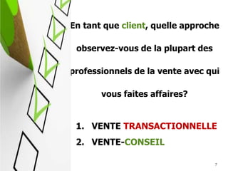 77
POUR TRAVERSER…
DEUX ÉLÉMENTS CRITIQUES
• Votre PROCESSUS de VENTE-
CONSEIL
• Votre POSITIONNEMENT
PERSONNEL
Tous droits réservés Talentuum inc.
 