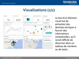 Visualisations (2/2)
Le but d’un élément
visuel est de
présenter des
données de façon à
fournir des
informations
contextuelles, qu’il
serait difficile de
discerner dans un
tableau de nombres
ou de texte.
 