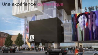 Une expérience authentique
58
 