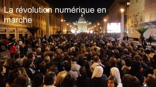 La révolution numérique en
marche
 
