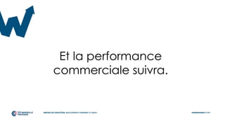 Et la performance
commerciale suivra.
 