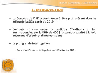 Inades-Formation – Côte d’Ivoire
1. INTRODUCTION
– Le Concept de DRD a commencé à être plus présent dans le
milieu de la S...